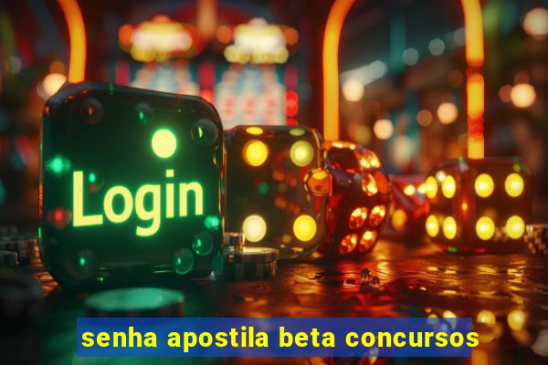 senha apostila beta concursos